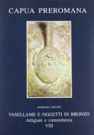 Vasellame e oggetti in bronzo. Artigiani e committenza di Barbara Grassi edito da Ist. Editoriali e Poligrafici