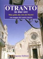 Otranto in due ore. Miniguida del centro storico. Con mappa di Enrico Capone edito da Capone Editore