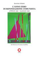 L'anno zero di Rifondazione Comunista (3 febbario 1991-19 gennaio 1992) di Severino Galante edito da Edizioni Punto Rosso