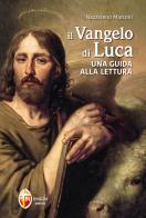 Il Vangelo di Luca. Una guida alla lettura di Nazzareno Marconi edito da Editrice Shalom
