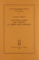 Cultura e arte nel Veneto al tempo del Petrarca di Luciano Gargan edito da Antenore