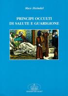 Principi occulti di salute e guarigione di Max Heindel edito da Edizioni del Cigno