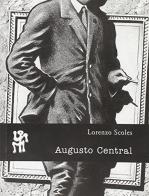 Augusto Central di Lorenzo Scoles edito da Scritturapura Casa Editrice