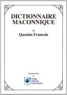 Dictionnaire maconnique di François Questin edito da Castel Negrino