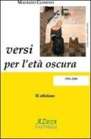 Versi per l'età oscura 1996-2006 di Maurizio Clementi edito da Azeta Fastpress