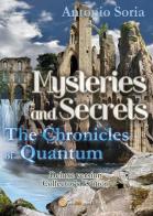 Mysteries and secrets. The chronicles of Quantum. Deluxe edition. Collector's edition di Antonio Soria edito da Youcanprint