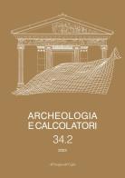 Archeologia e calcolatori (2023). Nuova ediz. vol.34.2 edito da All'Insegna del Giglio