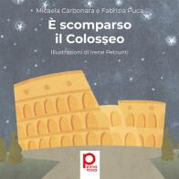 È scomparso il Colosseo. Ediz. illustrata di Micaela Carbonara, Fabrizia Puca edito da tab edizioni