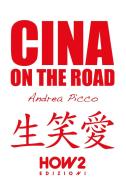 Cina on the road. Diario di viaggio di Andrea Picco edito da How2