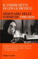 Il Formichetti di Gino & Michele. Dizionario delle formiche 1990-2020 di Gino & Michele edito da Baldini + Castoldi