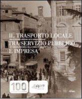 Il trasporto locale tra servizio pubblico e impresa di Renato Covino, Stefano De Cenzo edito da Futura Libri