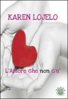 L' amore che non c'è di Karen Lojelo edito da Mjm Editore