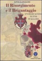 Il Risorgimento e il brigantaggio. (Un olocausto tutto italiano) di Livia Langiano edito da Global Press Italia