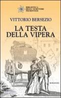 La testa della vipera di Vittorio Bersezio edito da Editrice Tipografia Baima-Ronchetti