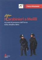 I carabinieri a Melilli. 150 anni di presenza dell'Arma nella cittadina di Paolo Magnano edito da Morrone Editore
