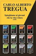 Spieghiamo ai giovani che la vita è dura di Carlo Alberto Tregua edito da Ediservice (Catania)