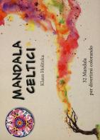 Mandala celtici. 32 mandala per divertirsi colorando di Klaus Holitzka edito da Picarona Italia