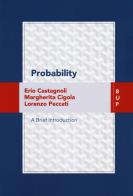 Probability. A brief introduction di Erio Castagnoli, Margherita Cigola, Lorenzo Peccati edito da Bocconi University Press