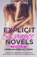Explicit romance novels. Lesbian and Reflections (2 books in 1) di Pamela Vance edito da Youcanprint
