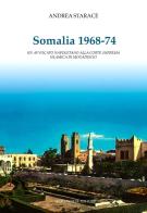 Somalia 1968-74. Un avvocato napoletano alla corte suprema islamica di Mogadiscio di Andrea Starace edito da Colonnese