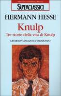 Knulp. Tre storie della vita di Knulp di Hermann Hesse edito da Rizzoli
