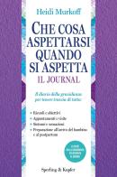 Che cosa aspettarsi quando si aspetta. Il journal di Heidi Murkoff edito da Sperling & Kupfer