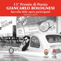 13° Premio di poesia Giancarlo Bolognesi. Raccolta delle opere partecipanti 2019 edito da Media Print Editore