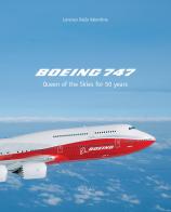 Boeing 747. Queen of the Skies for 50 years. Ediz. illustrata di Lorenzo Dalla Valentina edito da Cierre Grafica