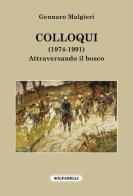 Colloqui (1974-1991). Attraversando il bosco di Gennaro Malgieri edito da Solfanelli