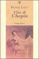 Vita di Chopin di Franz Liszt edito da Passigli
