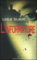 L' informatore di Leslie Silbert edito da Sonzogno