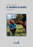 Il mondo di Agitu è anche il nostro di Benedetta Capezzuoli edito da Edizioni del Faro