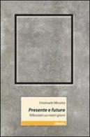 Presente e futuro. Riflessioni sui nostri giorni di Emanuele Messina edito da Gruppo Albatros Il Filo
