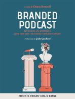 Branded podcast. Dal racconto alla promozione come «dare voce» ad aziende e istituzioni culturali edito da Flaccovio Dario