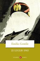 25 luglio 1943 di Emilio Gentile edito da Laterza