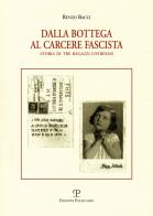 Dalla bottega al carcere fascista. Storia di tre ragazzi livornesi di Renzo Bacci edito da Polistampa