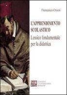 L' apprendimento scolastico. Lessico fondamentale per la didattica di Francesco Orsini edito da Edizioni Univ. Romane