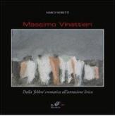 Massimo Vinattieri. Dalla «febbre» cromatica all'astrazione lirica edito da Masso delle Fate