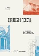 Francesco Fichera. La modernità nella tradizione dell'architettura di Fabio Guarrera edito da LetteraVentidue