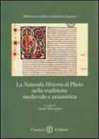 La Naturalis historia di Plinio nella tradizione medievale e umanistica edito da Cacucci
