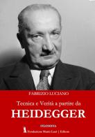 Tecnica e verità a partire da Heidegger di Fabrizio Luciano edito da Fondazione Mario Luzi