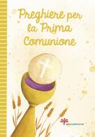 Preghiere per la prima comunione. Ediz. illustrata edito da Il Sicomoro