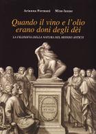 Quando il vino e l'olio erano doni degli dèi. La filosofia della natura nel mondo antico di Arianna Fermani, Mino Ianne edito da Congedo