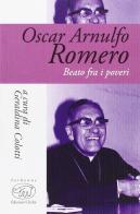 Oscar Arnulfo Romero. Beato fra i poveri edito da Edizioni Clichy