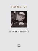Non temete più! Testi per Natale e l'anno nuovo di Paolo VI edito da Interlinea
