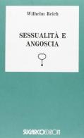 Sessualità e angoscia di Wilhelm Reich edito da SugarCo