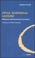 Etica, economia e lavoro. Riflessioni sulla democrazia economica di Giuseppe Acocella edito da Edizioni Lavoro