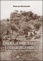 I dolmen, le tombe di giganti e i nuraghi della Sardegna. Ediz. italiana e inglese di Duncan MacKenzie edito da Condaghes