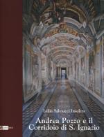 Andrea Pozzo e il Corridoio di S. Ignazio di Lydia Salviucci Insolera edito da Artemide