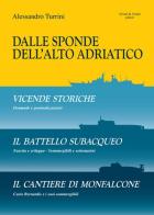 Dalle sponde dell'Alto Adriatico. Vicende storiche-Il battello subacquepo-Il cantiere di Monfalcone di Alessandro Turrini edito da Aviani & Aviani editori